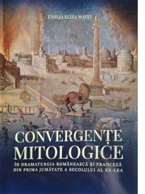 Convergențe mitologice în dramaturgia românească și franceză din prima jumătate a secolului al XX-lea