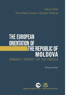 The European Orientation of the Republic of Moldova. Romania’s Support for this Process / Orientarea Europeană a Republicii Moldova. Demersuri de sprijinire din partea României