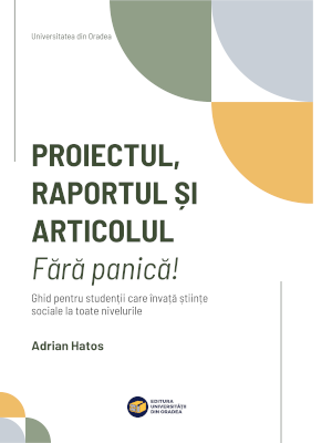Proiectul, raportul și articolul. Fără panică! Ghid pentru studenții de la toate nivelurile