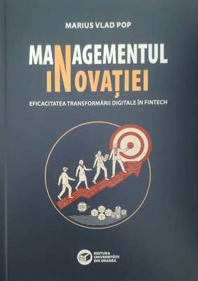 Cover of Managementul inovației. Eficacitatea transformării digitale în FinTech