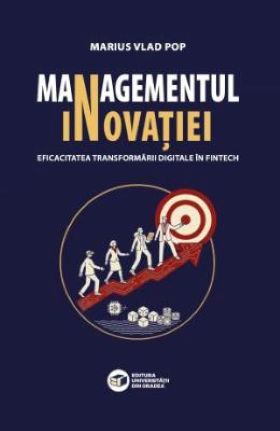 Cover of Managementul inovației. Eficacitatea transformării digitale în FinTech