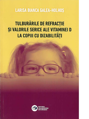 Cover of Tulburările de refracţie şi valorile serice ale vitaminei D la copiii cu dizabilităţi