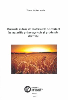 Cover of Riscurile induse de materialele de contact în materiile prime agricole şi produsele derivate