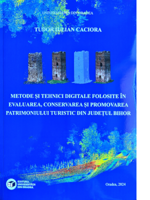 Metode și tehnici digitale folosite în evaluarea, conservarea și promovarea patrimoniului turistic din județul Bihor